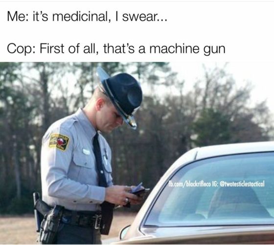 Gun Meme of the Day: Medicinal Machine Gun Edition